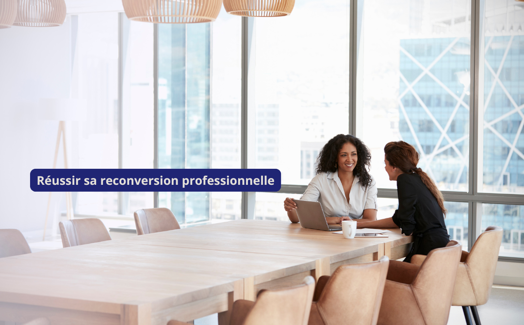 Découvrez comment réussir votre reconversion professionnelle